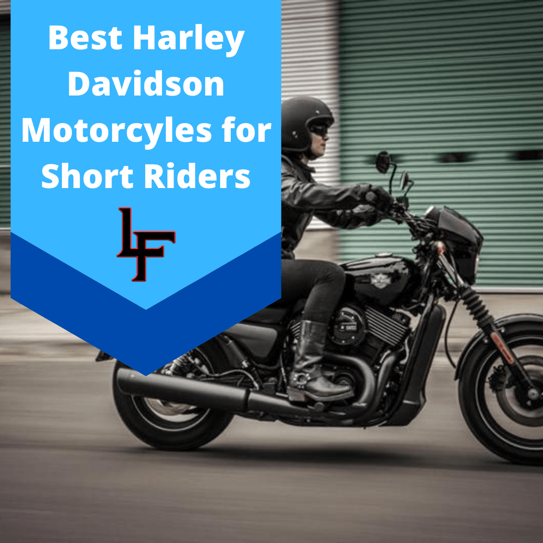 Ultimate Guide to Harley Motorcycles for Short Riders – Leather