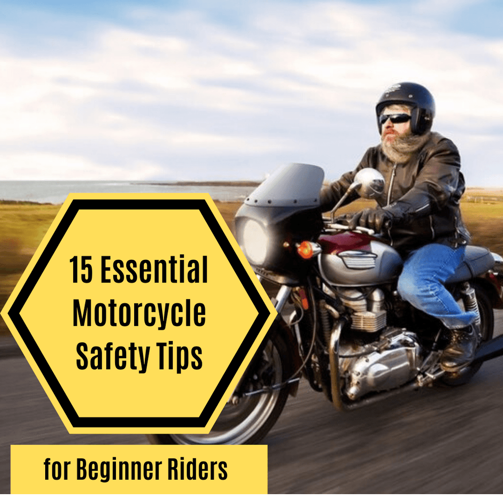 15 Motorcycle Safety Tips Every Beginner Should Know